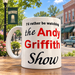 I'd Rather Be Watching The Andy Griffith Show mug
