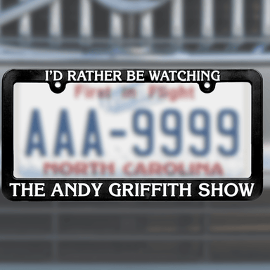 I’d Rather Be Watching The Andy Griffith Show License Plate Holder original product detail