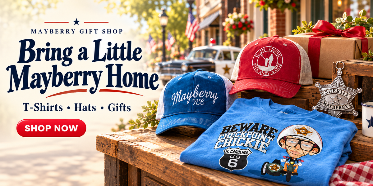 Bring a Little Mayberry Home — Mayberry Gift Shop T-shirts, hats and gifts